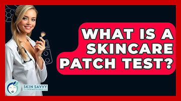What Is A Skincare Patch Test? - Skin Savvy Dermatology