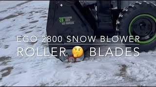 EGO 2800 Two Stage Snow blower : Roller Blades!