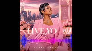 Live Yo Life - Ayanna Danielle - Official Audio 