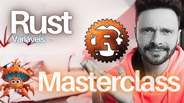 Rust Masterclass Variaveis