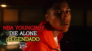 NBA YoungBoy - Die Alone (CLIPE - LEGENDADO) (TRADUÇÃO CORRETA)