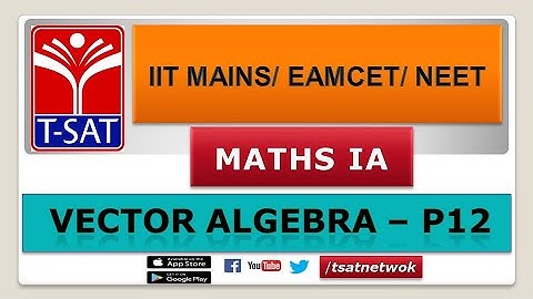 IIT MAINS/EAMCET/NEET || Maths 1A || Vector Algebra - P12 || Raj Kumar