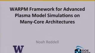 DOE CSGF 2013: WARPM Framework for Advanced Plasma Model Simulations on Many-Core Architectures Wealth