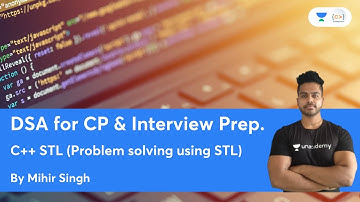 C++ STL (Problem solving using STL) | L7 | DSA for CP & Interview Prep. | Mihir Singh