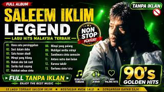 SALEEM IKLIM Full Album Lagu Malaysia Terbaik 90an | Nonstop Tanpa Iklan
