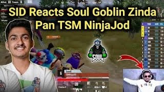 Sid React On Soul Goblin Pan Tsm Ninja Sid React On Soul Vs Tsm Soul Highlights
