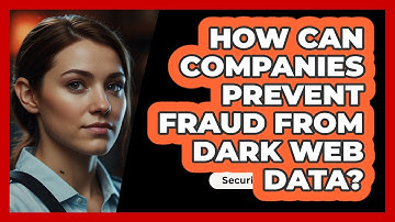 How Can Companies Prevent Fraud From Dark Web Data? - SecurityFirstCorp.com
