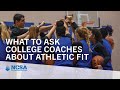 What to Ask College Coaches About Athletic Fit