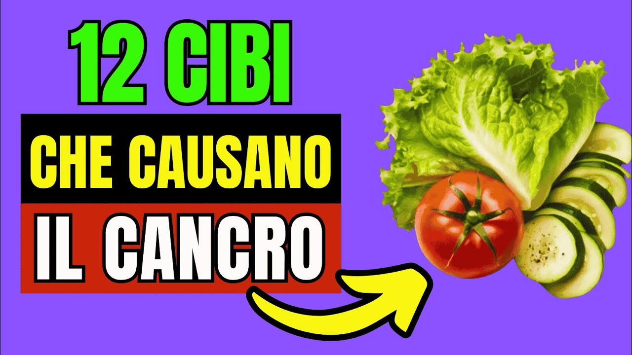 CAUSANO IL CANCRO: 12 Cibi Cancerogeni che Non Dovresti Mangiare - YouTube