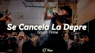 Grupo Firme - Se Cancela La Depre || Letra