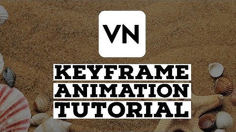 How to Use Keyframe Animations in VN VIDEO EDITOR | VN VLOG NOW VIDEO EDITING TUTORIAL