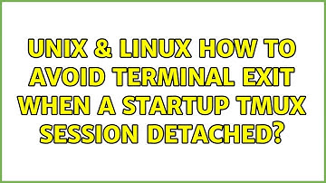 Unix & Linux: How to avoid terminal exit when a startup tmux session detached?