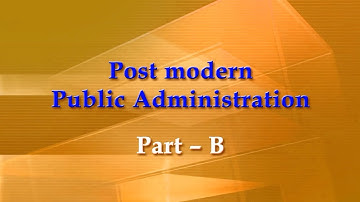 Post modern Public Administration Part B
