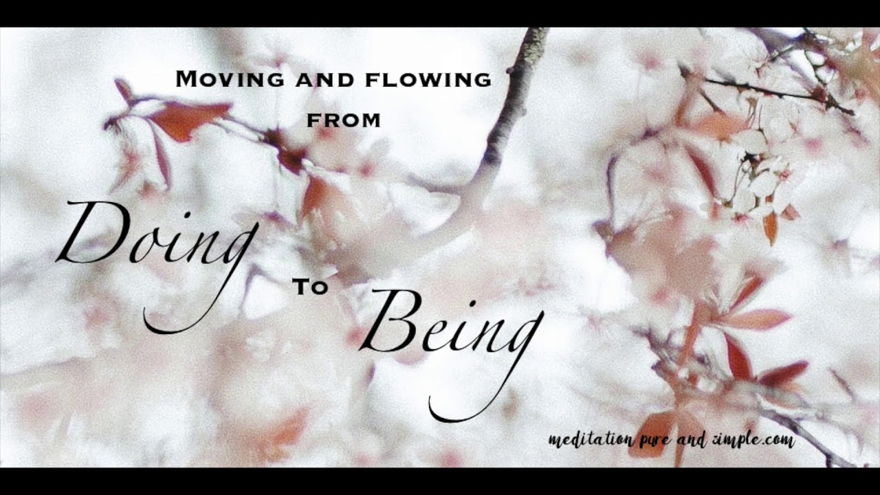 From Doing to Being - YouTube