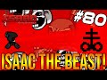 ISAAC THE BEAST! - The Binding Of Isaac: Repentance #80