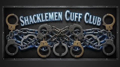 Shacklemen After Dark - Locks, Cuffs, Bourbon