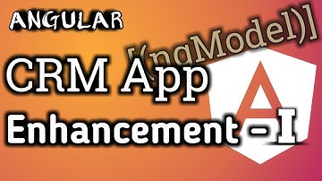Angular Tutorial :  Data Manipulation & Handling | CRM App Enhancement - Part I