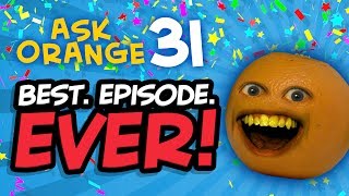 Annoying Orange - Ask Orange #31: Best Episode Ever!