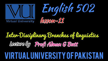 ENGLISH 502 LESSON 11 INTER-DISCIPLINARY BRANCHES OF LINGUISTICS