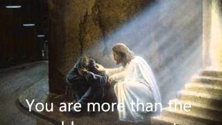 "You Are More" by Tenth Avenue North (lyrics)