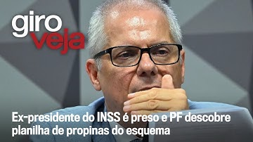 Ex-presidente do INSS é preso e PF descobre planilha de propinas do esquema | Giro VEJA