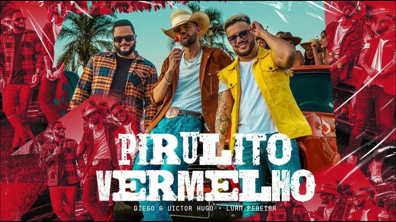Diego e Victor Hugo, Luan Pereira - Pirulito Vermelho Diego e Victor Hugo, Luan Pereira - Pirulito Vermelho
