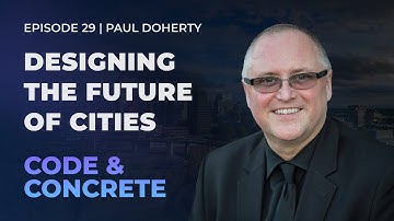 29: Designing the Future of Cities | ft. Paul Doherty
