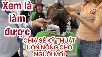 CHIA SẺ KỸ THUẬT UỐN NÓNG CHI TIẾT DỄ HIỂU CHO NGƯỜI MỚI| KỸ THUẬT UỐN TÓC| NGỌC TÓC