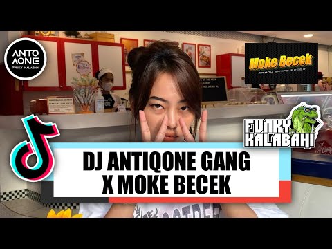 DJ ANTIQONE GANG X MOKE BECEK ( ANTO AONE FUNKY KALABAHI )