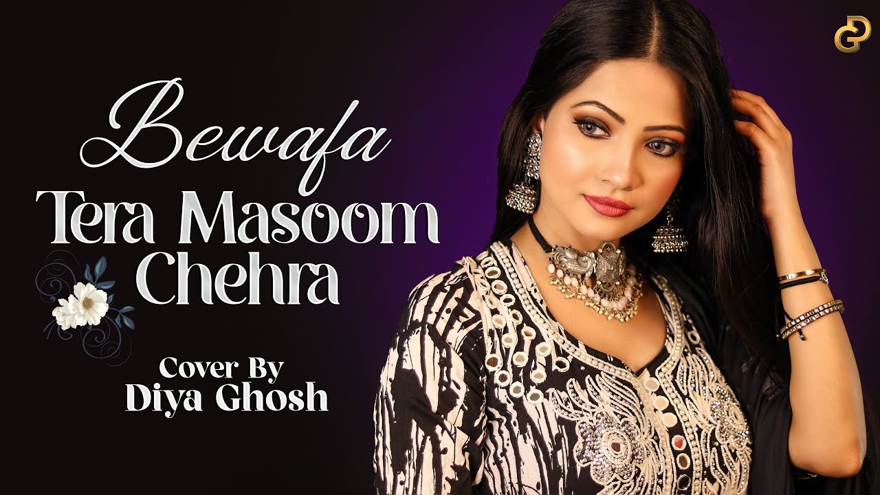 Bewafa Tera Masoom Chehra Song | Cover By Diya Ghosh | Rochak Kohli Feat. Jubin Bewafa Tera Masoom Chehra Song | Cover By Diya Ghosh | Rochak Kohli Feat. Jubin