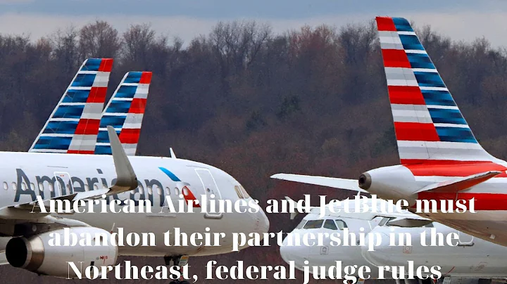 Federal Judge Rules American Airlines and JetBlue Airways Must End Partnership, Citing Reduced