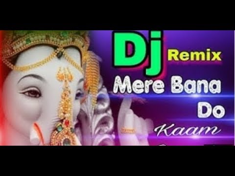 Mere Bana Do Kaam Ganesha Fainal Donce Mix Dj Harish