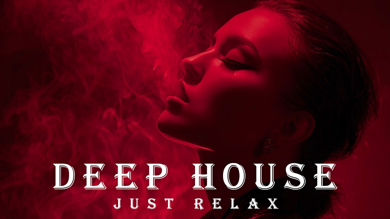 Deep House / Just Relax ' Smoke Mood | Chill Mix & Deep Feelings