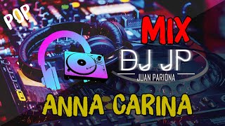 Mix Anna Carina | Lo Mejor de Anna Carina - Sus Más Grandes Éxitos (POP) By Juan Pariona | DJ JP