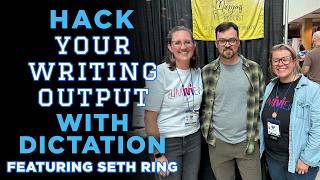 Hack your writing output with dictation featuring Seth Ring