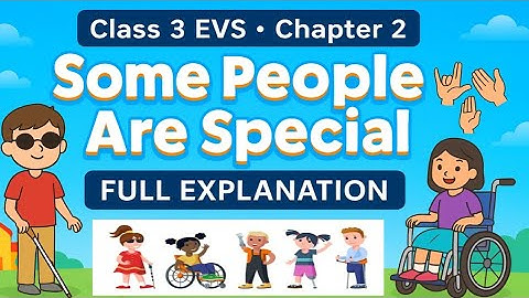 Class 3 EVS | Some People Are Special– full Chapter Explanation  @smartmomseducation