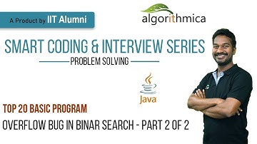 Hidden Integer Overflow Bug of Binary Search for 20 years (JAVA)-Part 2 of 2  || Algorithmica