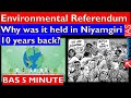 Environmental referendum why was it held in niyamgiri 10 years back  forum ias  bas 5 minute