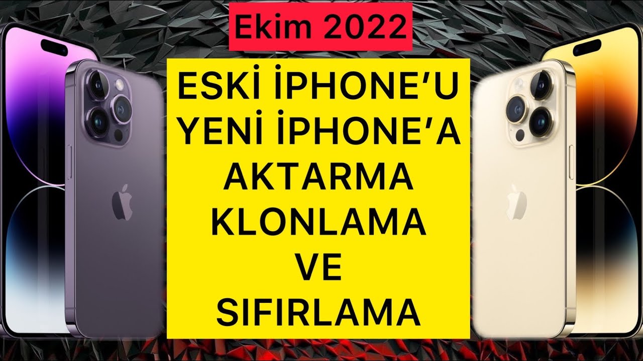 Eski iphone u yeni iphone a aktarma klonlama sıfırlama silme nasıl