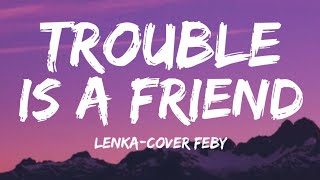 TROUBLE IS A FRIEND - Lenka (feby putri cover) (lyrics terjemahan)