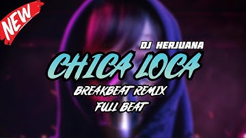 DJ CHICA LOCA BREAKBEAT REMIX FULL MELODY TERBARU 2024