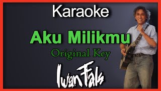 Download lagu Karaoke Aku Milikmu  Iwan Fals  Original Key mp3