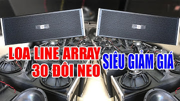 Loa Line Array 30 đôi NEO SIÊU CAO CẤP giảm giá ưu đãi 2000.000đ