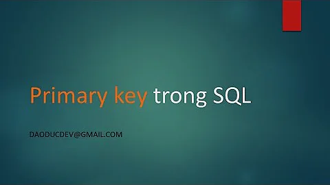 06. Primary Key - Khóa chính trong SQL