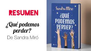 [RESUMEN] &#39;¿Qué podemos perder?&#39; de Sandra Miró 📚