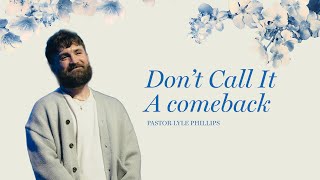 Don’t Call It A Comeback | Pastor Lyle Phillips by Legacy Nashville 871 views 1 month ago 38 minutes