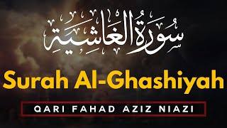 Beautiful Quran Recitation | Qari Fahad Aziz Niazi | Amazing Recitation Surah 088 Al Ghashiyah