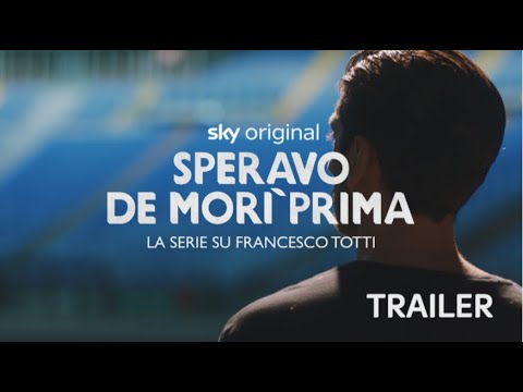 Speravo de’ morì prima - La serie su Francesco Totti | Nuova serie | Trailer