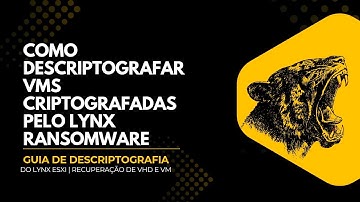 Como descriptografar VMs criptografadas pelo Lynx Ransomware | Guia de descriptografia do Lynx ESXi