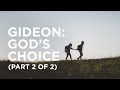 Gideon: God’s Choice (Part 2 of 2) — 05/19/2021